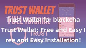 Trust Wallet for blockchain gaming Trust Wallet: Free and Easy Installation!